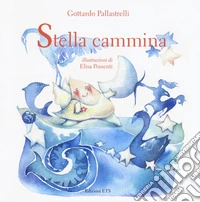 Stella cammina. Ediz. a colori libro