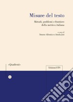 Misure del testo. Metodi, problemi e frontiere della metrica italiana libro