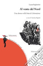 Al vento del Nord. Una donna nella lotta di Liberazione libro