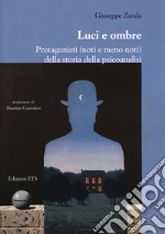 Luci e ombre. Protagonisti (noti e meno noti) della storia della psicoanalisi libro