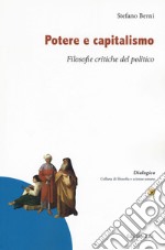 Potere e capitalismo. Filosofie critiche del politico libro