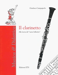 Il clarinetto. Alla ricerca del «suono bellissimo» libro