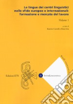 Le lingue dei centri linguistici nelle sfide europee e internazionali: formazione e mercato del lavoro. Vol. 1