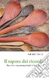 Il sapore dei ricordi. Ritratto in cucina di una famiglia di San Rossore libro