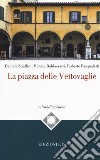 La piazza delle Vettovaglie libro