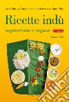 Ricette indù vegetariane e vegane. Ediz. illustrata libro