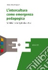 L'intercultura come emergenza pedagogica. Modelli e strategie educative libro