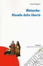 Nietzsche: filosofo della libertà libro