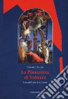 La Pinacoteca di Volterra. Una guida per il visitatore libro