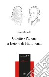 Obiettivo Platone: a lezione da Hans Jonas libro di Spinelli Emidio