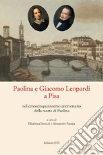 Paolina e Giacomo Leopardi a Pisa nel centocinquantesimo anniversario della morte di Paolina