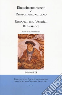 Rinascimento veneto e rinascimento europeo-Europen and an venetian renaissance. Ediz. bilingue libro