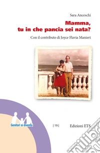 Mamma, tu in che pancia sei nata? libro