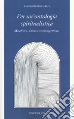 Per una ontologia spiritualistica. Metafisica, diritto e intersoggettività libro