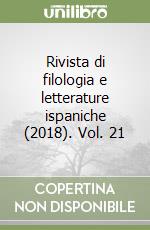 Rivista di filologia e letterature ispaniche (2018). Vol. 21 libro