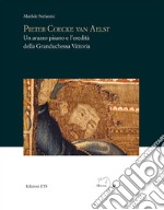 Pieter Coecke van Aelst. Un arazzo pisano e l'eredità della granduchessa Vittoria