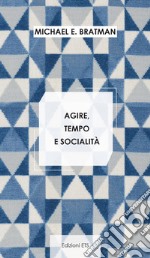 Agire, tempo e socialità libro