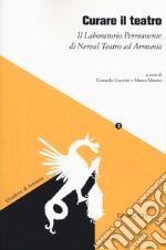 Curare il teatro. Il laboratorio permanente di Nerval Teatro ad Armunia libro