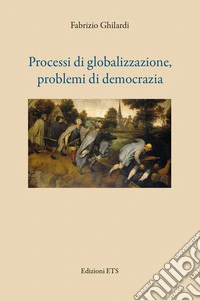 Processi di globalizzazione, problemi di democrazia