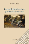 Processi di globalizzazione, problemi di democrazia libro