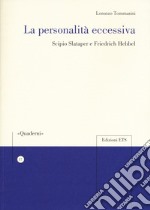 La personalità eccessiva. Scipio Slataper e Friedrich Hebbel libro