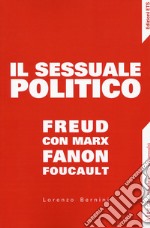 Il sessuale politico. Freud con Marx, Fanon, Foucault libro