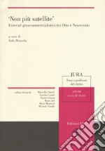 «Non più satellite». Itinerari giuscommercialistici tra Otto e Novecento libro