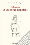 Infanzia in un borgo popolare libro di Locchi Pellegrini Anna Maria