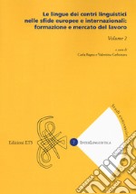 Le lingue dei centri linguistici nelle sfide europee e internazionali: formazione e mercato del lavoro. Vol. 2