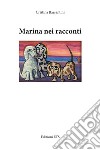 Marina nei racconti libro di Barsantini Cristina