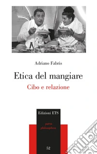 Etica del mangiare. Cibo e relazione
