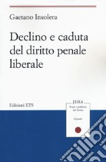 Declino e caduta del diritto penale liberale libro