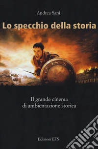 Lo specchio della storia. Il grande cinema di ambientazione storica