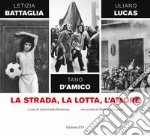 La strada, la lotta, l'amore libro