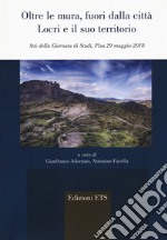 Oltre le mura, fuori dalla città. Locri e il suo territorio (Atti della Giornata di Studi, Pisa 29 maggio 2018) libro