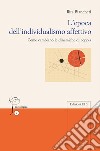 L'epoca dell'individualismo affettivo. Come cambiano le dinamiche di coppia libro