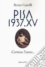 Pisa 1937.XV. Correva l'anno... libro