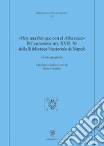 «Hay una flor que con el Alba nace». Il Canzoniere MS. XVII. 30 della Biblioteca Nazionale di Napoli (Testi spagnoli) libro