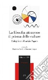 La filosofia attraverso il prisma delle culture. Dialoghi con Maurizio Pagano libro