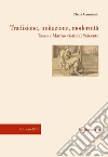 Tradizione, imitazione, modernità. Tasso e Marino visti dal Seicento libro di Carminati Clizia