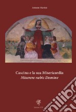 Cascina e la sua misericordia. Miserere nobis domine libro