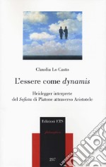 L'essere come «dynamis». Heidegger interprete del «Sofista» di Platone attraverso Aristotele libro