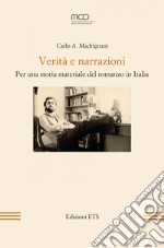 Verità e narrazioni. Per una storia materiale del romanzo in Italia libro