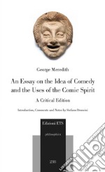 An essay on the idea of comedy and the uses of the comic spirit. A critical edition libro