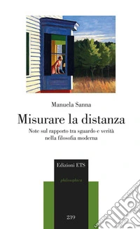 Misurare la distanza. Note sul rapporto tra sguardo e verità nella filosofia moderna