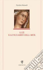 Luzi e lo sguardo dell'arte libro