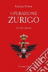 Operazione Zurigo. Una storia vera libro