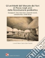 Gli architetti del Mercato dei fiori di Pescia negli anni della ricostruzione postbellica libro