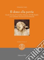 Il dono alla patria. Ercole Ferrata, il crocifisso eburneo di Pellio Intelvi e la tradizione ferratesca in Lombardia