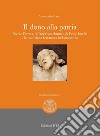 Il dono alla patria. Ercole Ferrata, il crocifisso eburneo di Pellio Intelvi e la tradizione ferratesca in Lombardia libro di Casati Alessandra